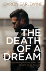 The Death of a Dream: Resurrecting Purpose When Life Doesn't Go as Planned By Daron Earlewine Cover Image