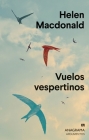 Vuelos Vespertinos By Helen MacDonald Cover Image