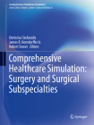 Comprehensive Healthcare Simulation: Surgery and Surgical Subspecialties By Dimitrios Stefanidis (Editor), James R. Korndorffer Jr (Editor), Robert Sweet (Editor) Cover Image