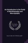 An Introduction to the Study of Metallography and Macrography By Leon Guillet, Albert Portevin Cover Image