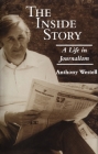 The Inside Story: A Life in Journalism By Anthony Westell Cover Image