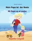 Spanisch kinderbuch: Mein Papa ist der Beste: Zweisprachiges Kinderbuch ab 3 - 6 Jahren (Deutsch - Spanisch), bilingual spanisch deutsch, k By Sujatha Lalgudi (Illustrator), Sujatha Lalgudi Cover Image