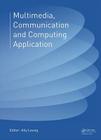 Multimedia, Communication and Computing Application: Proceedings of the 2014 International Conference on Multimedia, Communication and Computing Appli By Ally Leung (Editor) Cover Image