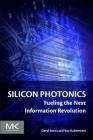 Silicon Photonics: Fueling the Next Information Revolution By Daryl Inniss, Roy Rubenstein Cover Image