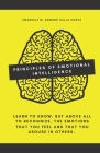Principles of Emotional Intelligence: Learn to know, but above all to recognize, the emotions that you feel and that you arouse in others. By Emanuele M. Barboni Dalla Costa Cover Image