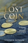 The Lost Coin: A Memoir of Adoption and Destiny By Stephen Rowley Cover Image