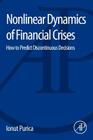 Nonlinear Dynamics of Financial Crises: How to Predict Discontinuous Decisions By Ionut Purica Cover Image