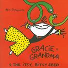 Gracie & Grandma and the Itsy, Bitsy Seed By Iben Sandemose Cover Image