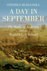 A Day in September: The Battle of Antietam and the World It Left Behind By Stephen Budiansky Cover Image