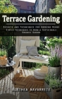 Terrace Gardening: Secrets and Techniques for Growing Herbs (Simple Techniques to Grow a Sustainable Organic Garden) By Alethea Navarrete Cover Image