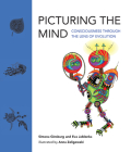 Picturing the Mind: Consciousness through the Lens of Evolution By Simona Ginsburg, Eva Jablonka, Anna Zeligowski (Illustrator) Cover Image