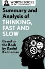 Summary and Analysis of Thinking, Fast and Slow: Based on the Book by Daniel Kahneman (Smart Summaries) Cover Image