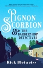 Pignon Scorbion & the Barbershop Detectives By Rick Bleiweiss Cover Image