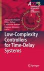 Low-Complexity Controllers for Time-Delay Systems (Advances in Delays and Dynamics #2) By Alexandre Seuret (Editor), Hitay Özbay (Editor), Catherine Bonnet (Editor) Cover Image