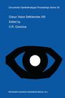 Colour Vision Deficiencies XIII: Proceedings of the Thirteenth Symposium of the International Research Group on Colour Vision Deficiencies, Held in Pa (Documenta Ophthalmologica Proceedings #59) By C. R. Cavonius (Editor) Cover Image