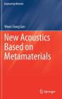 New Acoustics Based on Metamaterials (Engineering Materials) By Woon Siong Gan Cover Image