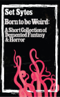 Born to Be Weird: A Collection of DeMented Fantasy & Horror By Set Sytes Cover Image