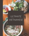 99 Ultimate Vietnamese Recipes: A One-of-a-kind Vietnamese Cookbook Cover Image