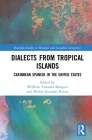 Dialects from Tropical Islands: Caribbean Spanish in the United States (Routledge Studies in Hispanic and Lusophone Linguistics) By Wilfredo Valentín-Márquez (Editor), Melvin González-Rivera (Editor) Cover Image