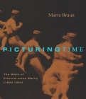 Picturing Time: The Work of Etienne-Jules Marey (1830-1904) By Marta Braun Cover Image