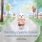 Bentley Goes to School: A simple story about staying safe with food allergies Cover Image