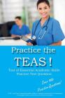 Practice the TEAS! Test of Essential Academic Skills Practice Test Questions By Complete Test Preparation Inc Cover Image