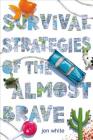 Survival Strategies of the Almost Brave By Jen White Cover Image