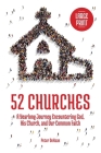 52 Churches: A Yearlong Journey Encountering God, His Church, and Our Common Faith (large print) Cover Image