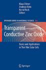 Transparent Conductive Zinc Oxide: Basics and Applications in Thin Film Solar Cells By Klaus Ellmer (Editor), Andreas Klein (Editor), Bernd Rech (Editor) Cover Image