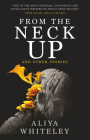 From the Neck Up and Other Stories By Aliya Whiteley Cover Image