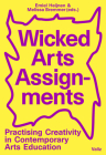 Wicked Arts Assignments: Practising Creativity in Contemporary Arts Education Cover Image