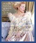 Knitting on Top of the World: The Global Guide to Traditions, Techniques and Design By Nicky Epstein Cover Image
