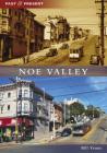 Noe Valley (Past and Present) By Bill Yenne Cover Image