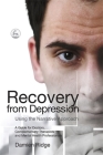 Recovery from Depression Using the Narrative Approach: A Guide for Doctors, Complementary Therapists and Mental Health Professionals Cover Image