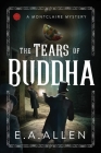The Tears of Buddha By E. A. Allen Cover Image