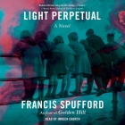 Light Perpetual By Francis Spufford, Imogen Church (Read by) Cover Image
