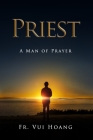 Priest a Man of Prayer By Vui Hoang Cover Image