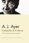 Probability and Evidence (Columbia Classics in Philosophy) By A. J. Ayer, Graham Macdonald (Introduction by) Cover Image
