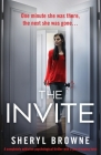 The Invite: A completely addictive psychological thriller with a jaw-dropping twist By Sheryl Browne Cover Image