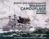 British and Commonwealth Warship Camouflage of WWII, Volume II: Battleships & Aircraft Carriers By Malcolm George Wright Cover Image