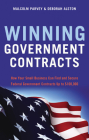 Winning Government Contracts: How Your Small Business Can Find and Secure Federal Government Contracts up to $100,000 By Malcolm Parvey, Deborah Alston Cover Image