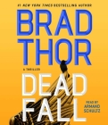 Dead Fall: A Thriller By Brad Thor, Armand Schultz (Read by) Cover Image