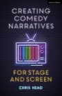 Creating Comedy Narratives for Stage and Screen By Chris Head Cover Image