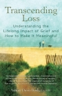 Transcending Loss: Understanding the Lifelong Impact of Grief and How to Make It Meaningful By Ashley Davis Bush Cover Image
