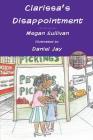 Clarissa's Disappointment: And Resources for Families, Teachers and Counselors of Children of Incarcerated Parents By Megan Sullivan, Daniel Jay (Illustrator) Cover Image