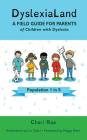 DyslexiaLand: A Field Guide for Parents of Children with Dyslexia By Cheri Rae, Liz Taylor (Illustrator), Peggy Stern (Foreword by) Cover Image