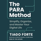 The Para Method: Simplify, Organize, and Master Your Digital Life By Tiago Forte, Tiago Forte (Read by) Cover Image