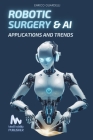 Robotic Surgery and AI: Applications and Trends Cover Image