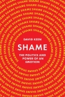 Shame: The Politics and Power of an Emotion By David Keen Cover Image