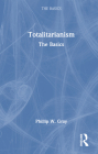 Totalitarianism: The Basics By Phillip W. Gray Cover Image